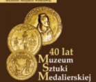 40 lat Muzeum Sztuki Medalierskiej